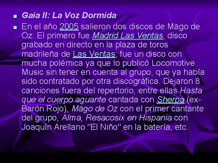 n n Gaia II: La Voz Dormida En el año 2005 salieron dos discos