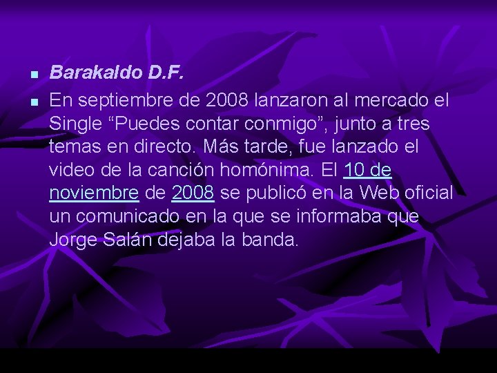 n n Barakaldo D. F. En septiembre de 2008 lanzaron al mercado el Single