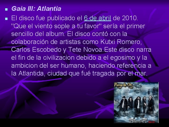 n n Gaia III: Atlantia El disco fue publicado el 6 de abril de