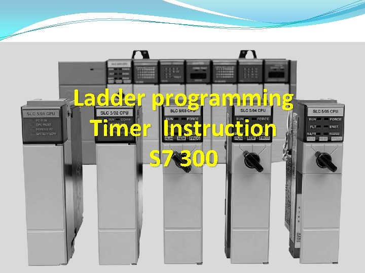 Ladder programming Timer Instruction S 7 300 