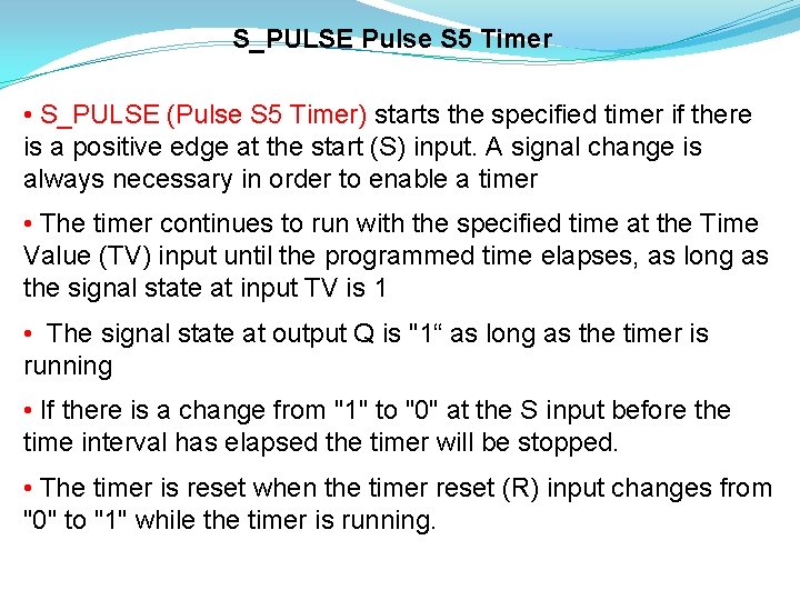 S_PULSE Pulse S 5 Timer • S_PULSE (Pulse S 5 Timer) starts the specified