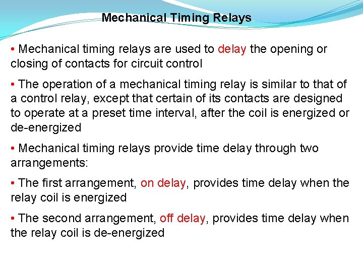 Mechanical Timing Relays • Mechanical timing relays are used to delay the opening or