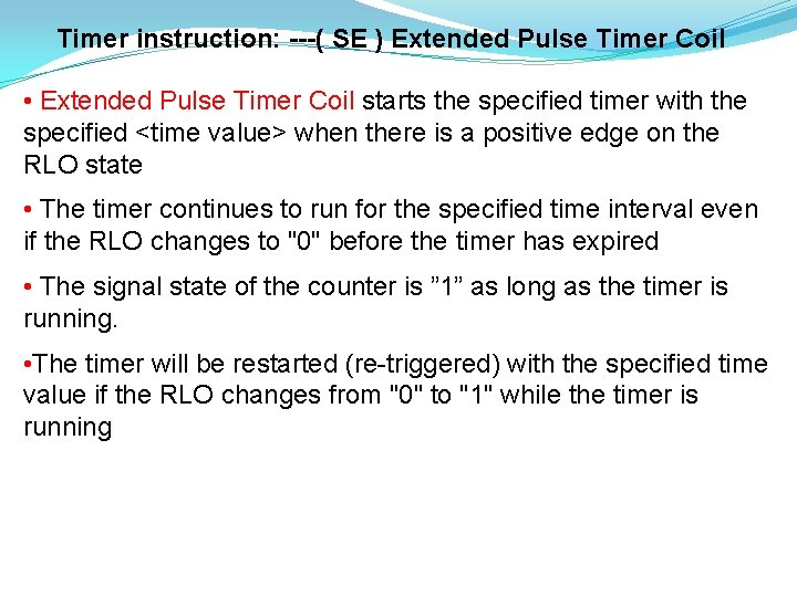 Timer instruction: ---( SE ) Extended Pulse Timer Coil • Extended Pulse Timer Coil