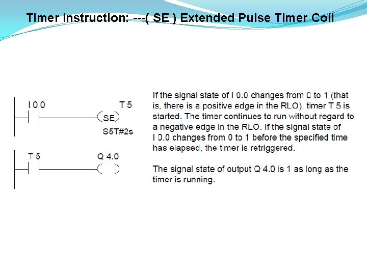 Timer instruction: ---( SE ) Extended Pulse Timer Coil 
