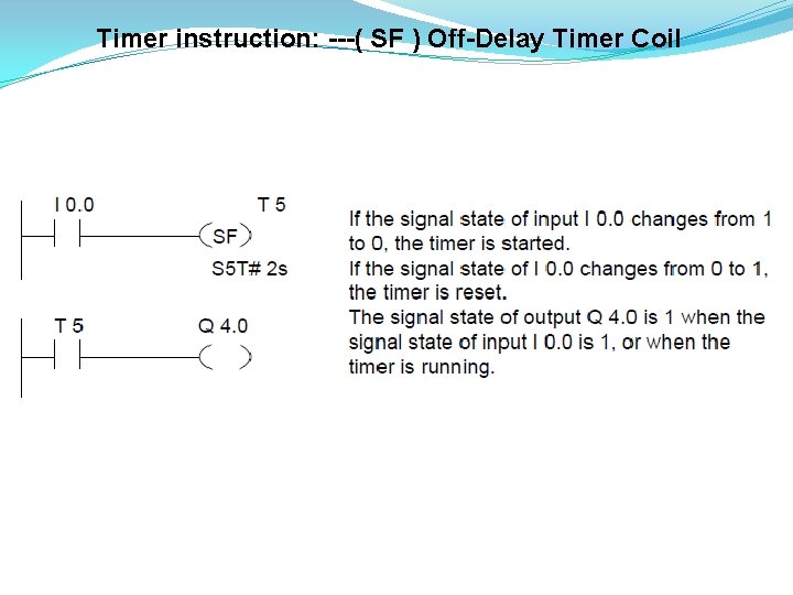Timer instruction: ---( SF ) Off-Delay Timer Coil 
