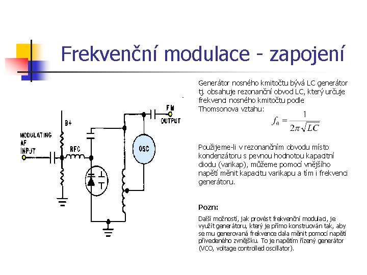Frekvenční modulace - zapojení Generátor nosného kmitočtu bývá LC generátor tj. obsahuje rezonanční obvod