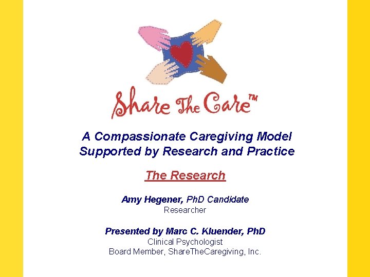 A Compassionate Caregiving Model Supported by Research and Practice The Research Amy Hegener, Ph.