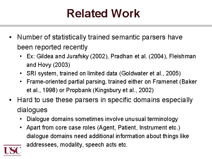 Related Work • Number of statistically trained semantic parsers have been reported recently •