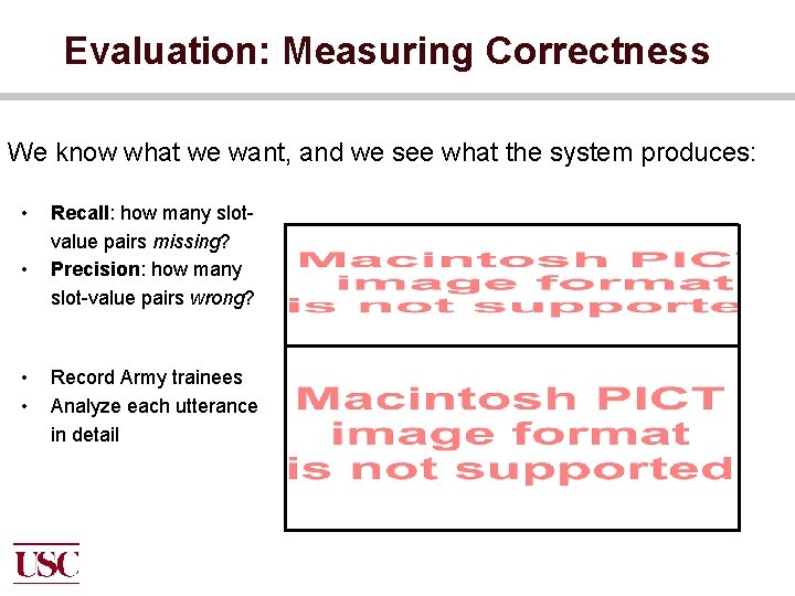 Evaluation: Measuring Correctness We know what we want, and we see what the system
