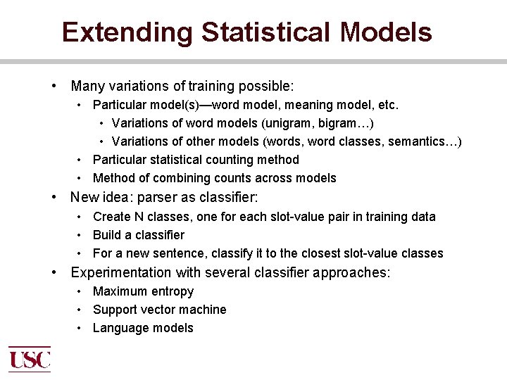 Extending Statistical Models • Many variations of training possible: • Particular model(s)—word model, meaning
