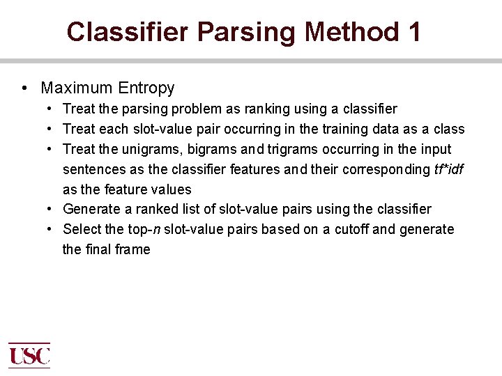 Classifier Parsing Method 1 • Maximum Entropy • Treat the parsing problem as ranking