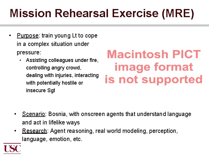 Mission Rehearsal Exercise (MRE) • Purpose: train young Lt to cope in a complex