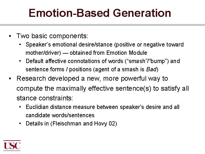 Emotion-Based Generation • Two basic components: • Speaker’s emotional desire/stance (positive or negative toward