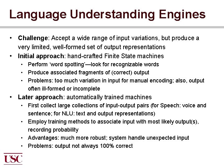 Language Understanding Engines • Challenge: Accept a wide range of input variations, but produce