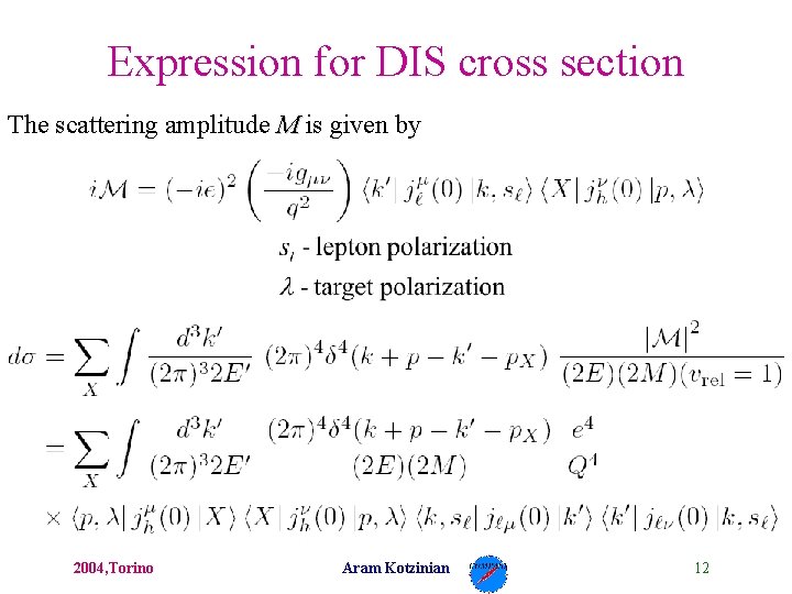 Expression for DIS cross section The scattering amplitude M is given by 2004, Torino