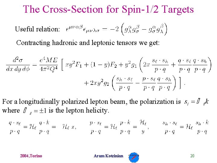 The Cross-Section for Spin-1/2 Targets Useful relation: Contracting hadronic and leptonic tensors we get: