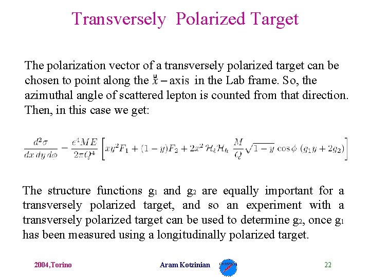 Transversely Polarized Target The polarization vector of a transversely polarized target can be chosen