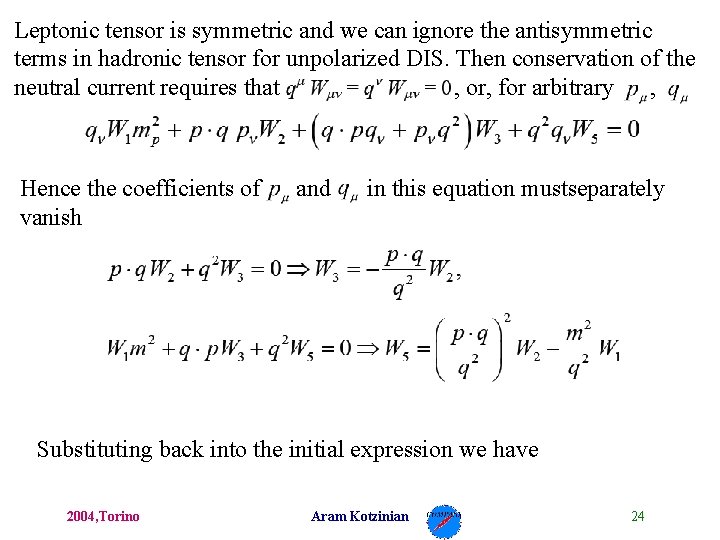 Leptonic tensor is symmetric and we can ignore the antisymmetric terms in hadronic tensor