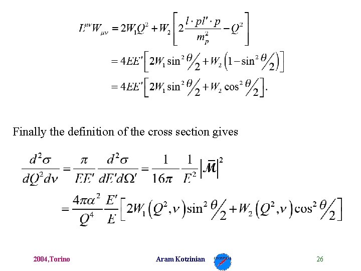 Finally the definition of the cross section gives 2004, Torino Aram Kotzinian 26 