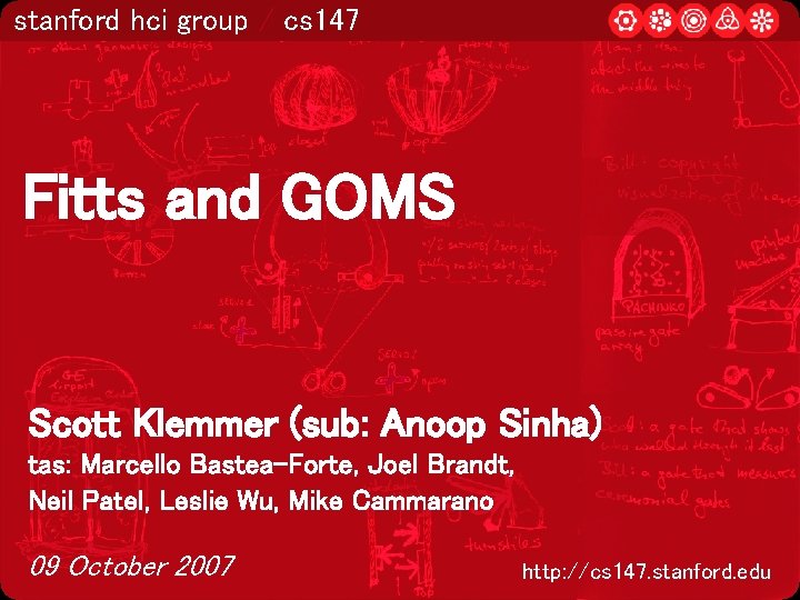 stanford hci group / cs 147 Fitts and GOMS Scott Klemmer (sub: Anoop Sinha)