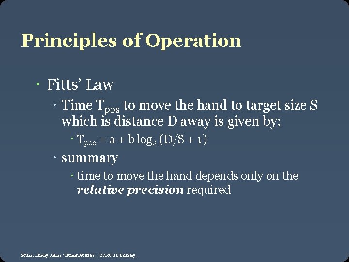 Principles of Operation Fitts’ Law Time Tpos to move the hand to target size
