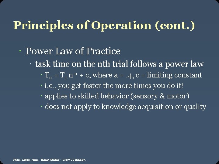 Principles of Operation (cont. ) Power Law of Practice task time on the nth
