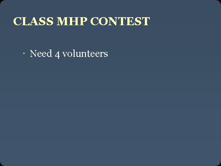 CLASS MHP CONTEST Need 4 volunteers 