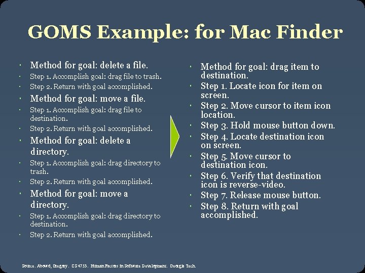 GOMS Example: for Mac Finder Method for goal: delete a file. Step 1. Accomplish