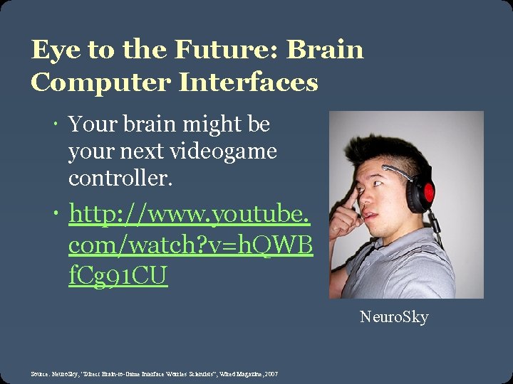 Eye to the Future: Brain Computer Interfaces Your brain might be your next videogame