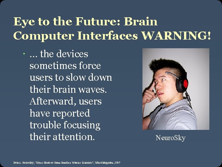Eye to the Future: Brain Computer Interfaces WARNING! … the devices sometimes force users