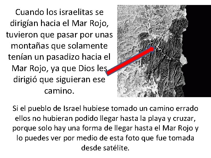 Cuando los israelitas se dirigían hacia el Mar Rojo, tuvieron que pasar por unas