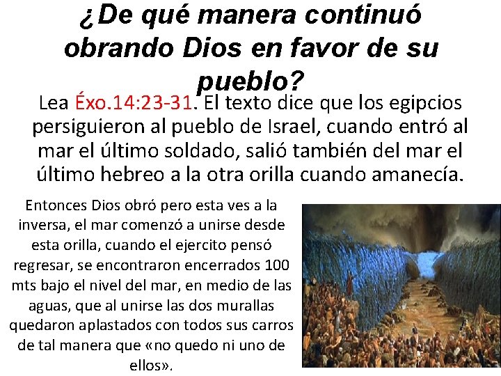 ¿De qué manera continuó obrando Dios en favor de su pueblo? Lea Éxo. 14: