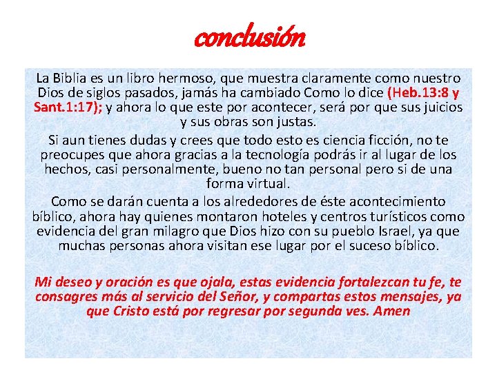 conclusión La Biblia es un libro hermoso, que muestra claramente como nuestro Dios de