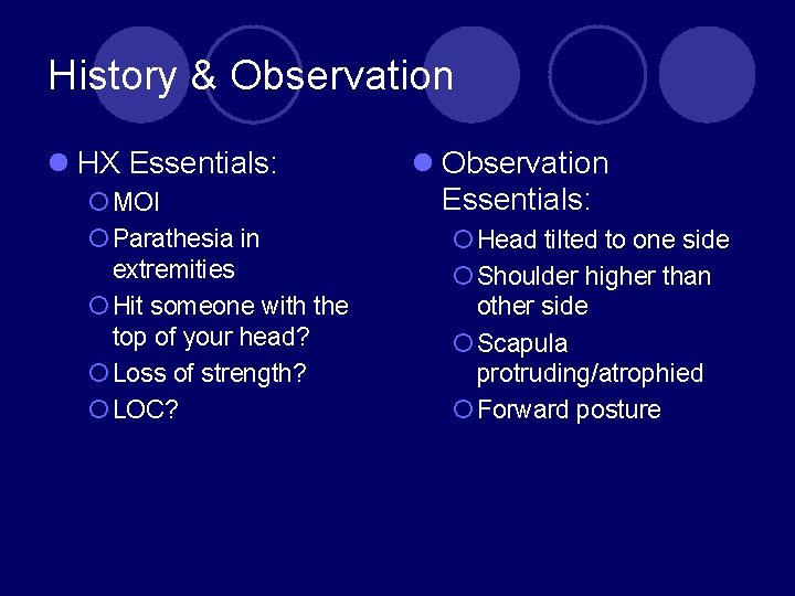 History & Observation l HX Essentials: ¡ MOI ¡ Parathesia in extremities ¡ Hit