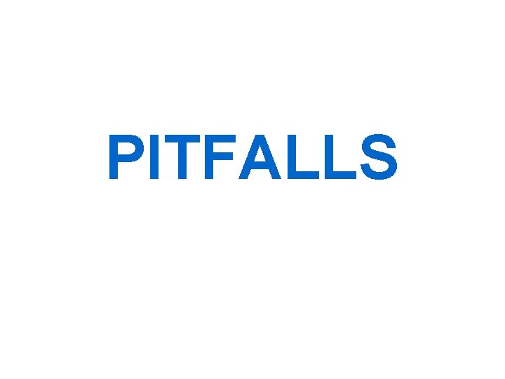PITFALLS 