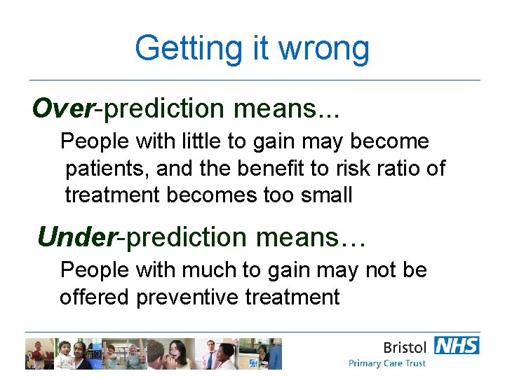 Getting it wrong Over-prediction means. . . People with little to gain may become