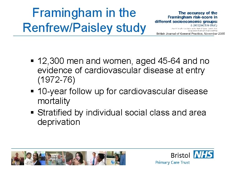 Framingham in the Renfrew/Paisley study § 12, 300 men and women, aged 45 -64