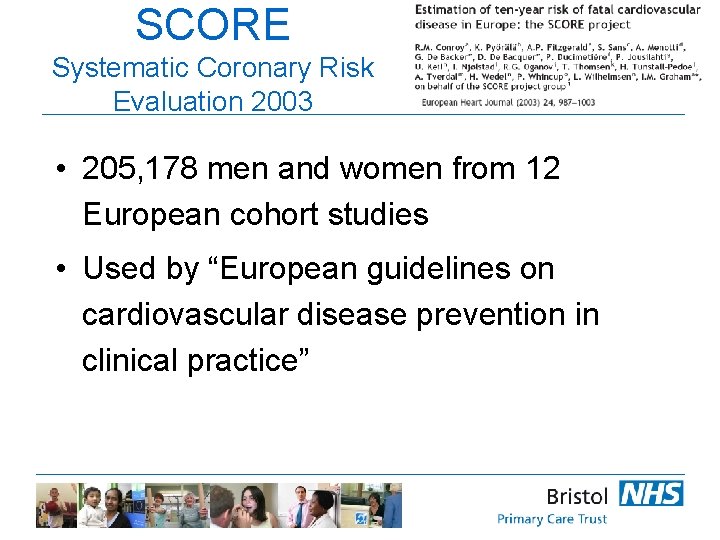 SCORE Systematic Coronary Risk Evaluation 2003 • 205, 178 men and women from 12