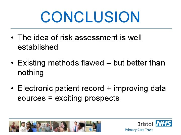 CONCLUSION • The idea of risk assessment is well established • Existing methods flawed