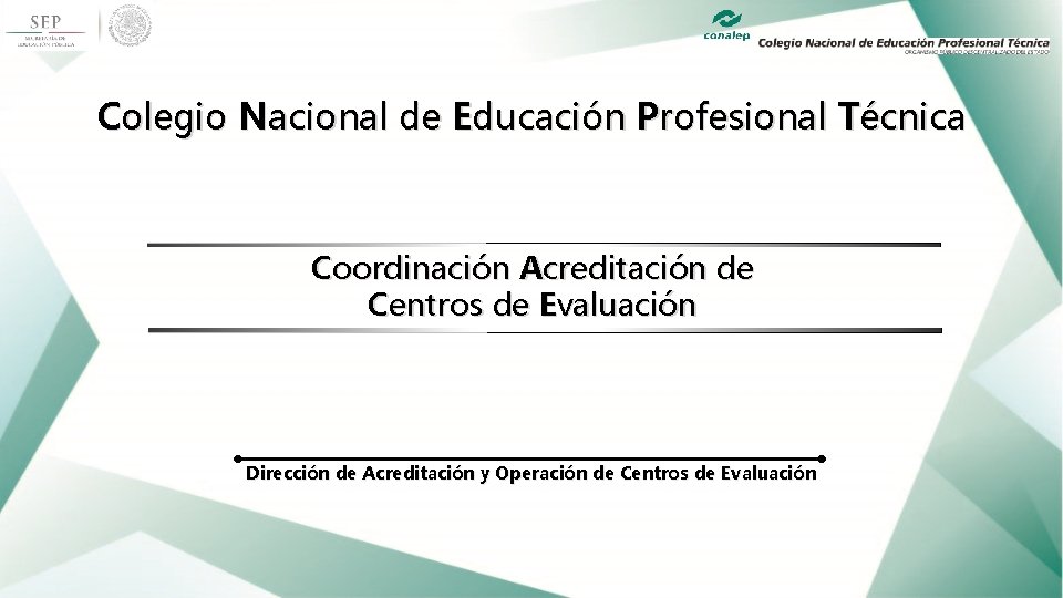 Colegio Nacional de Educación Profesional Técnica Coordinación Acreditación de Centros de Evaluación Dirección de