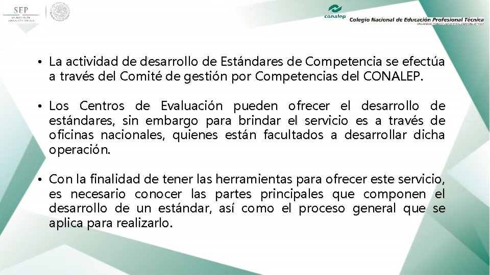  • La actividad de desarrollo de Estándares de Competencia se efectúa a través