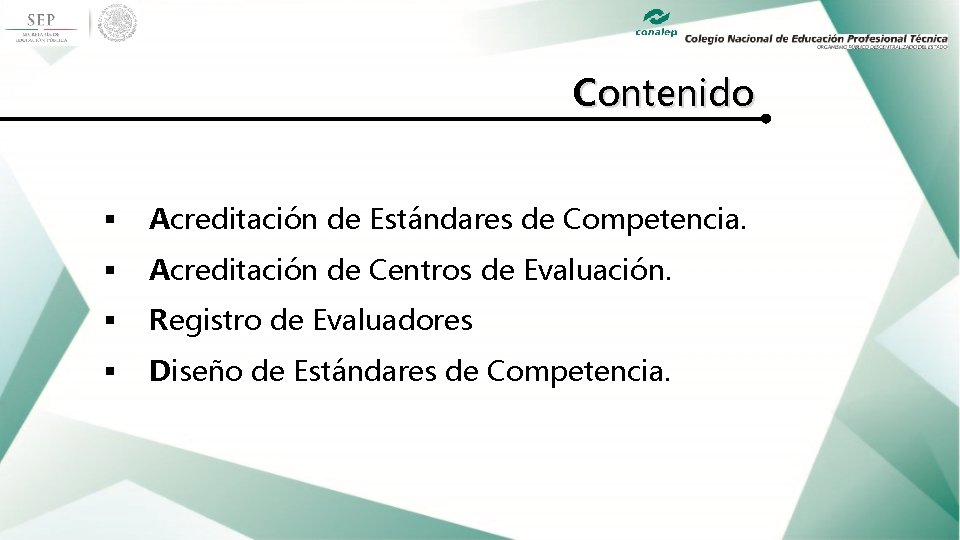 Contenido § Acreditación de Estándares de Competencia. § Acreditación de Centros de Evaluación. §