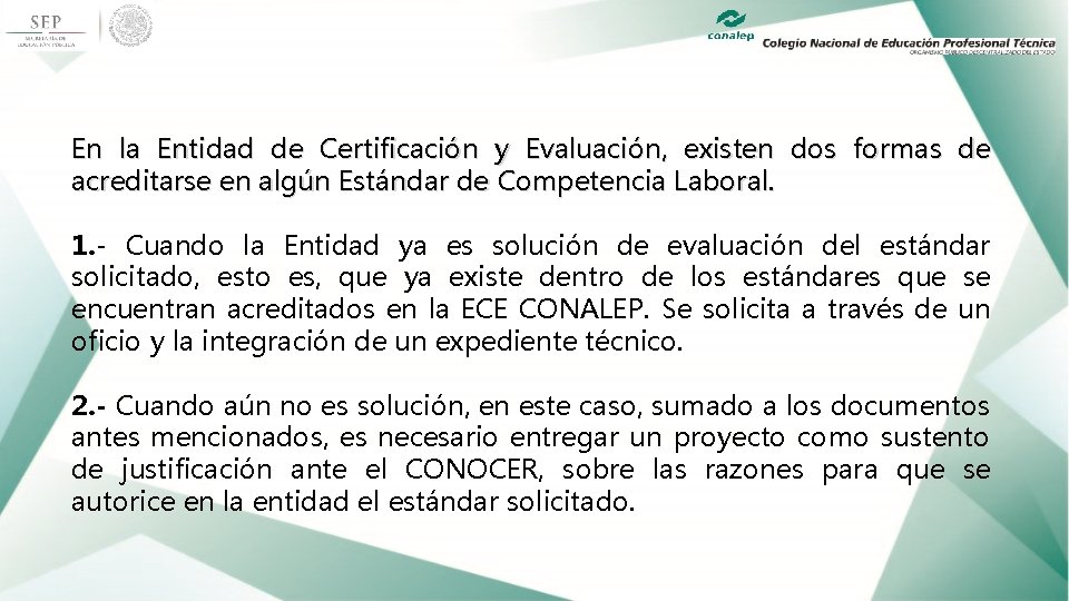 En la Entidad de Certificación y Evaluación, existen dos formas de acreditarse en algún