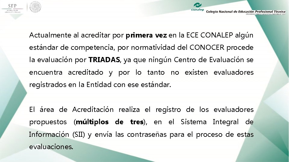 Actualmente al acreditar por primera vez en la ECE CONALEP algún vez estándar de