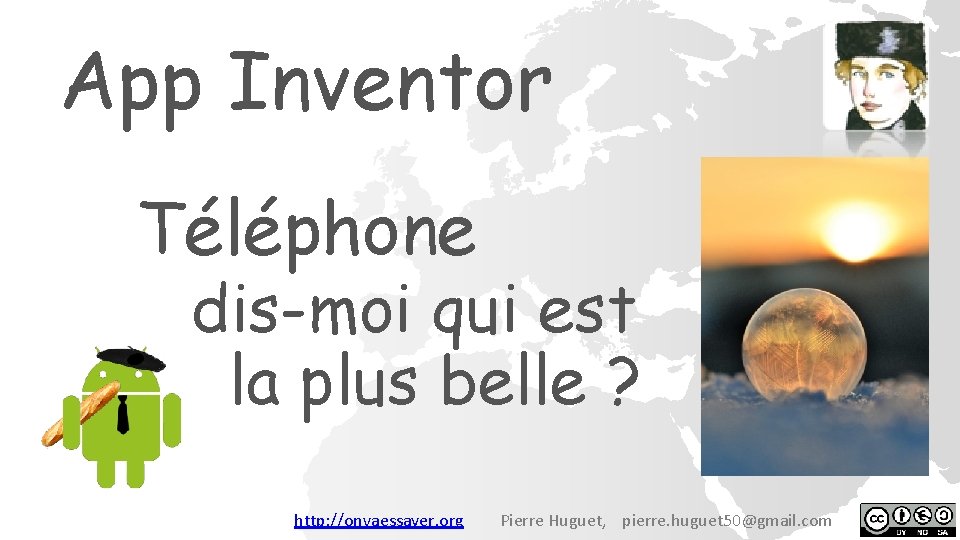 App Inventor Téléphone dis-moi qui est la plus belle ? http: //onvaessayer. org Pierre
