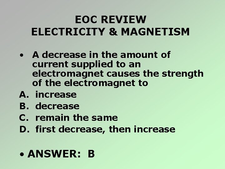 EOC REVIEW ELECTRICITY & MAGNETISM • A decrease in the amount of current supplied