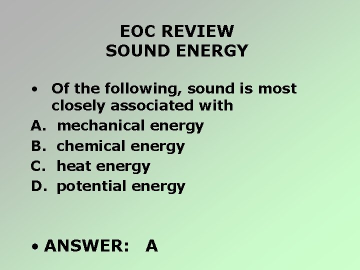 EOC REVIEW SOUND ENERGY • Of the following, sound is most closely associated with