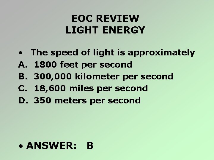 EOC REVIEW LIGHT ENERGY • The speed of light is approximately A. 1800 feet