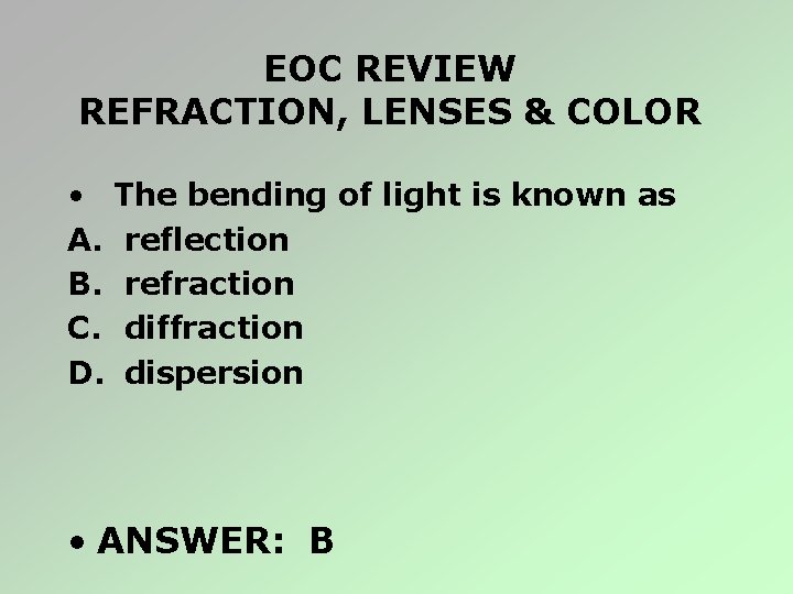 EOC REVIEW REFRACTION, LENSES & COLOR • The bending of light is known as