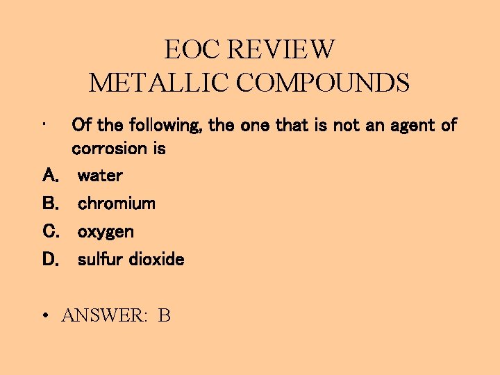 EOC REVIEW METALLIC COMPOUNDS • A. B. C. D. Of the following, the one